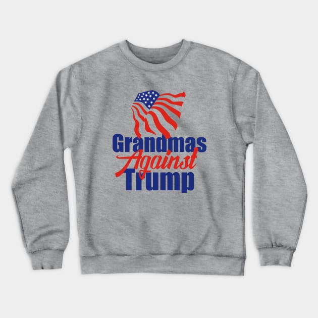 Grandmas Against Trump Crewneck Sweatshirt by epiclovedesigns